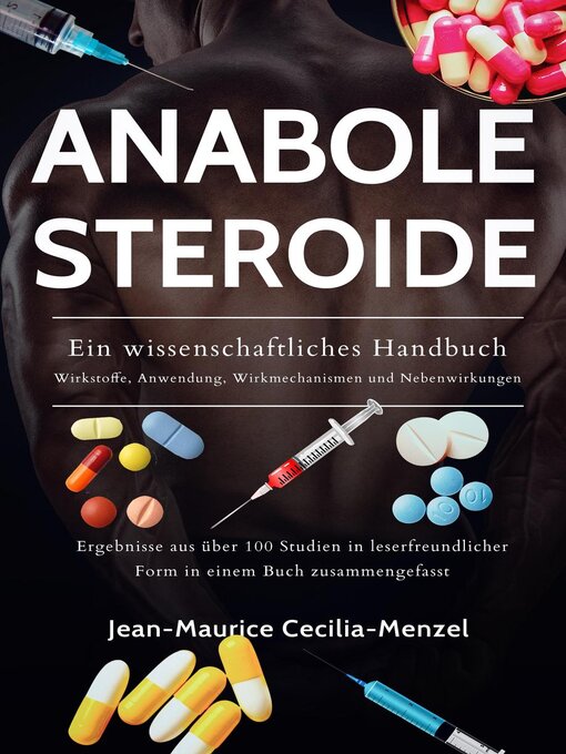 Title details for Anabole Steroide--Ein wissenschaftliches Handbuch -Wirkstoffe, Anwendung, Wirkmechanismen und Nebenwirkungen by Jean-Maurice Cecilia-Menzel - Available